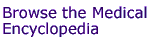 Browse the Medical Encyclopedia